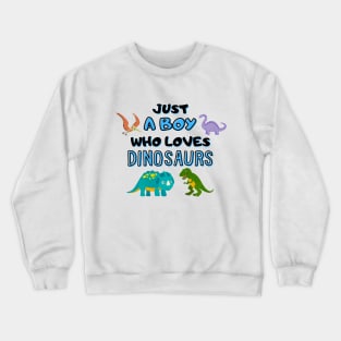 Just A Boy Who Loves Dinosaurs Crewneck Sweatshirt